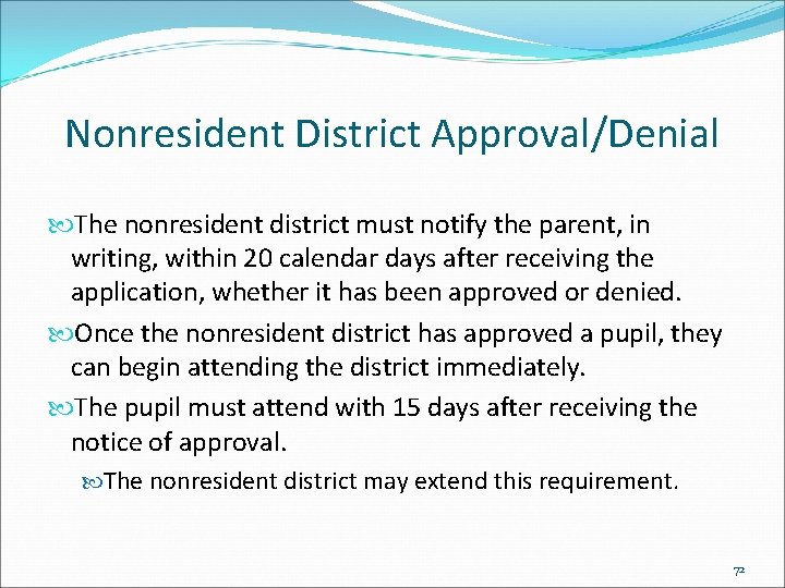 Nonresident District Approval/Denial The nonresident district must notify the parent, in writing, within 20