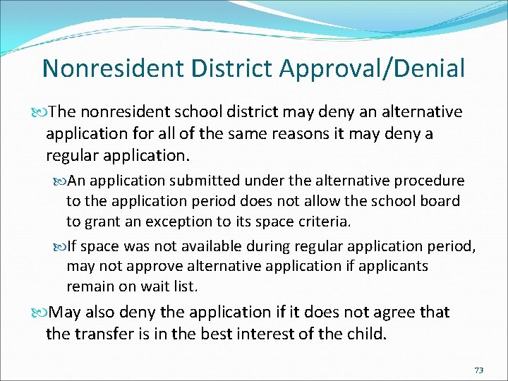 Nonresident District Approval/Denial The nonresident school district may deny an alternative application for all