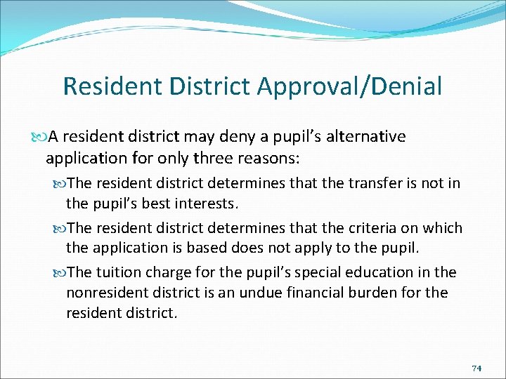 Resident District Approval/Denial A resident district may deny a pupil’s alternative application for only