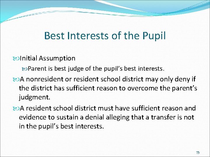 Best Interests of the Pupil Initial Assumption Parent is best judge of the pupil’s