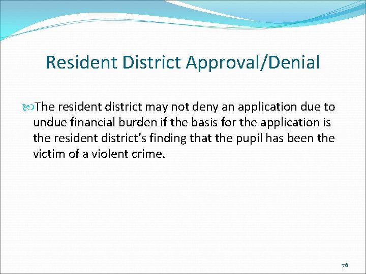 Resident District Approval/Denial The resident district may not deny an application due to undue