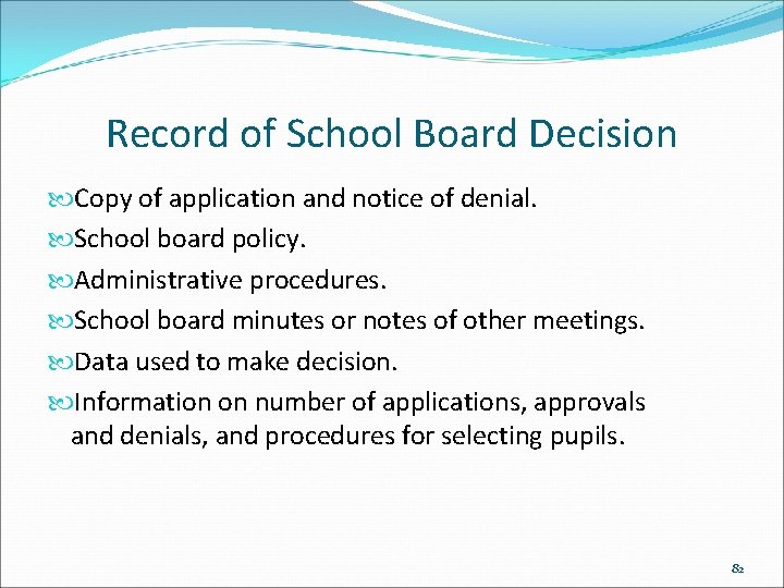 Record of School Board Decision Copy of application and notice of denial. School board