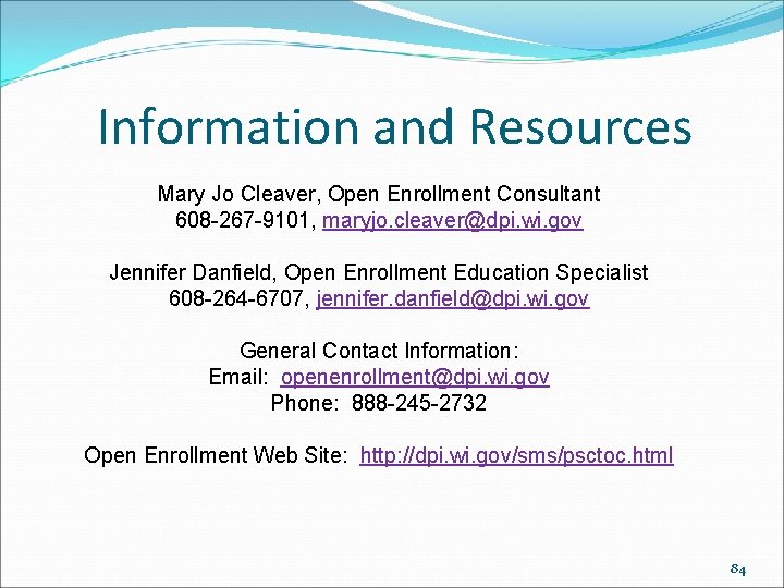 Information and Resources Mary Jo Cleaver, Open Enrollment Consultant 608 -267 -9101, maryjo. cleaver@dpi.