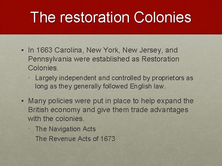 The restoration Colonies • In 1663 Carolina, New York, New Jersey, and Pennsylvania were
