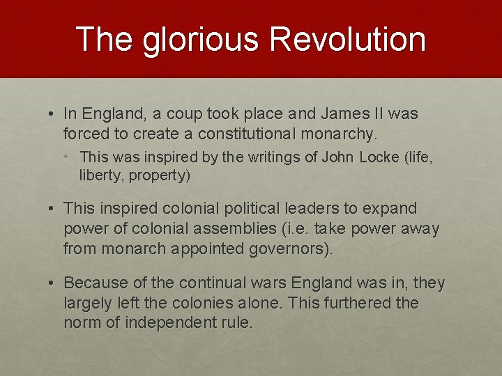 The glorious Revolution • In England, a coup took place and James II was
