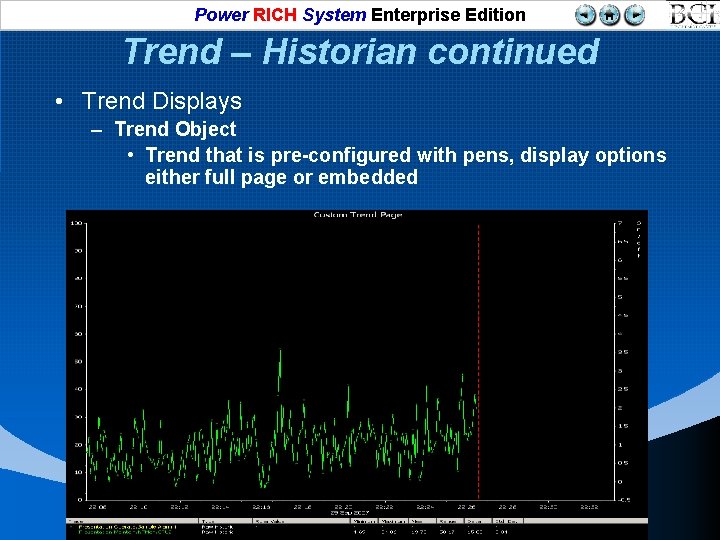 Power RICH System Enterprise Edition Trend – Historian continued • Trend Displays – Trend