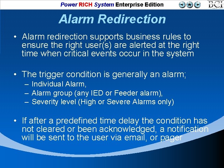 Power RICH System Enterprise Edition Alarm Redirection • Alarm redirection supports business rules to