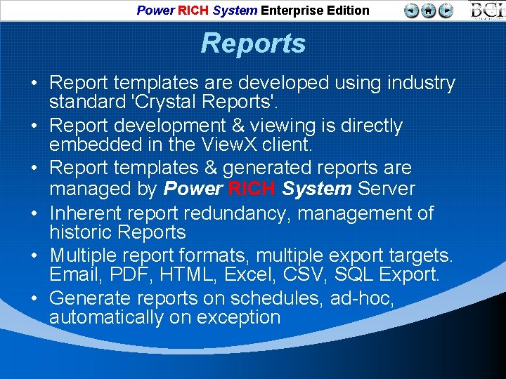 Power RICH System Enterprise Edition Reports • Report templates are developed using industry standard