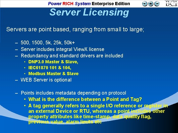 Power RICH System Enterprise Edition Server Licensing Servers are point based, ranging from small