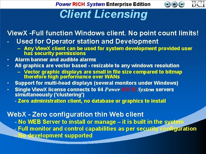 Power RICH System Enterprise Edition Client Licensing View. X -Full function Windows client. No