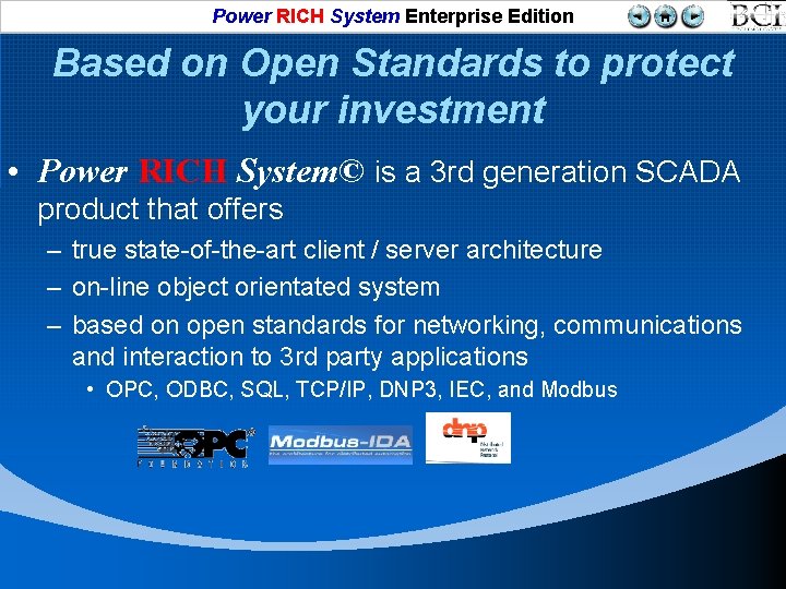 Power RICH System Enterprise Edition Based on Open Standards to protect your investment •