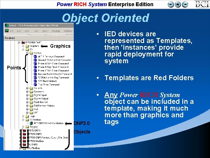 Power RICH System Enterprise Edition Object Oriented • IED devices are represented as Templates,