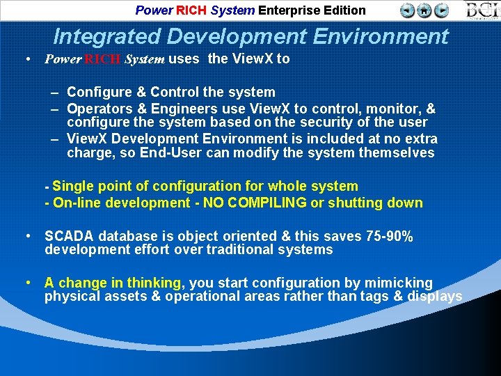 Power RICH System Enterprise Edition Integrated Development Environment • Power RICH System uses the