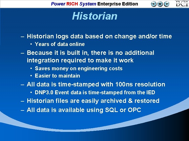 Power RICH System Enterprise Edition Historian – Historian logs data based on change and/or