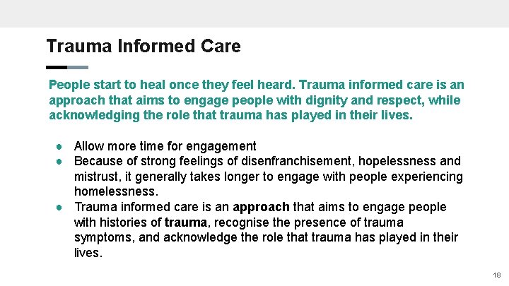 Trauma Informed Care People start to heal once they feel heard. Trauma informed care