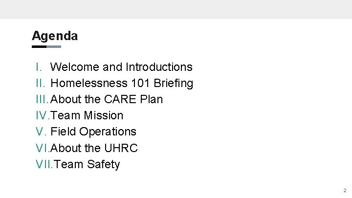 Agenda I. Welcome and Introductions II. Homelessness 101 Briefing III. About the CARE Plan