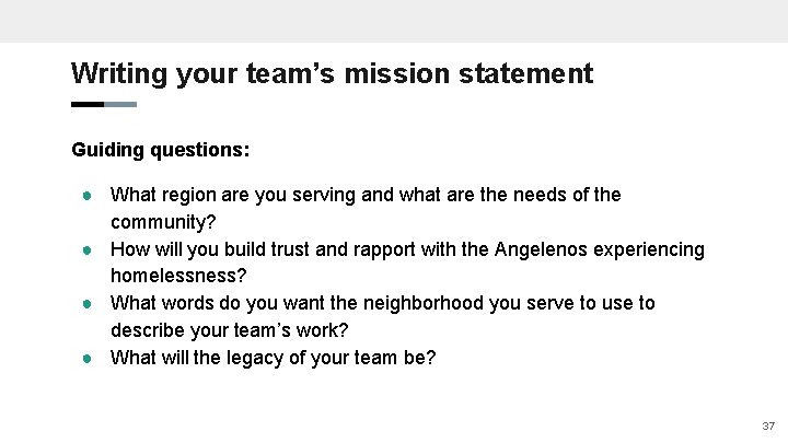 Writing your team’s mission statement Guiding questions: ● What region are you serving and