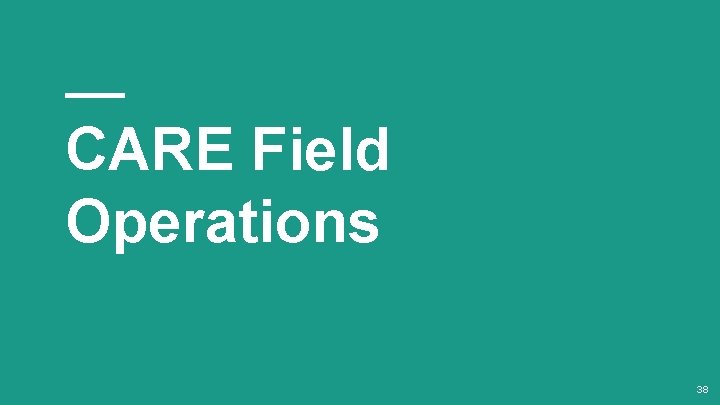 CARE Field Operations 38 
