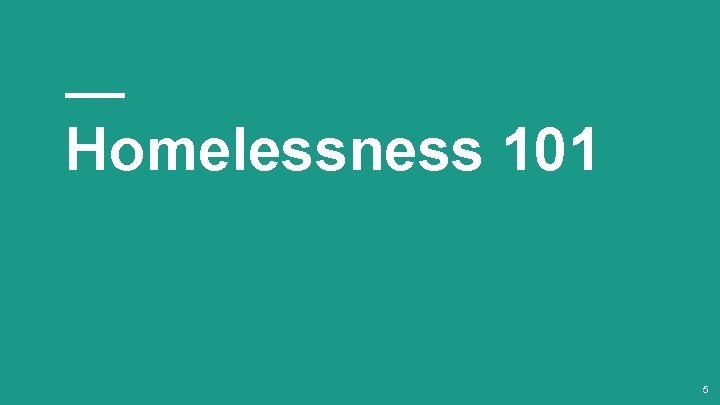 Homelessness 101 5 