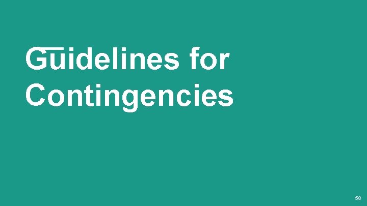Guidelines for Contingencies 58 