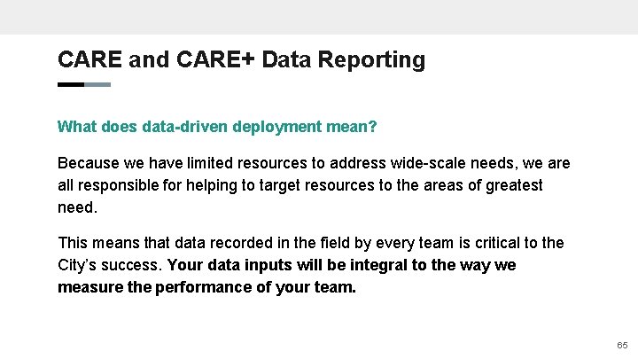 CARE and CARE+ Data Reporting What does data-driven deployment mean? Because we have limited