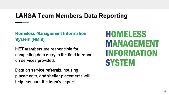 LAHSA Team Members Data Reporting Homeless Management Information System (HMIS) HET members are responsible