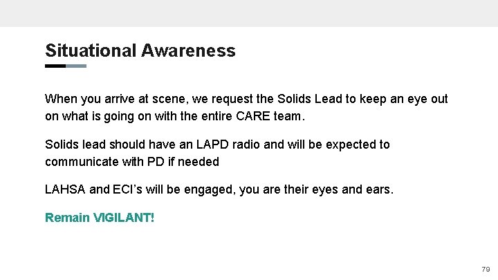 Situational Awareness When you arrive at scene, we request the Solids Lead to keep