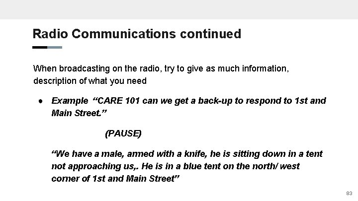 Radio Communications continued When broadcasting on the radio, try to give as much information,
