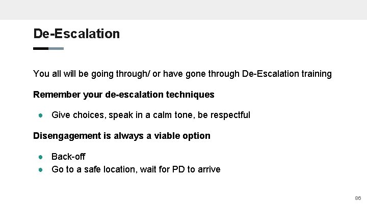 De-Escalation You all will be going through/ or have gone through De-Escalation training Remember