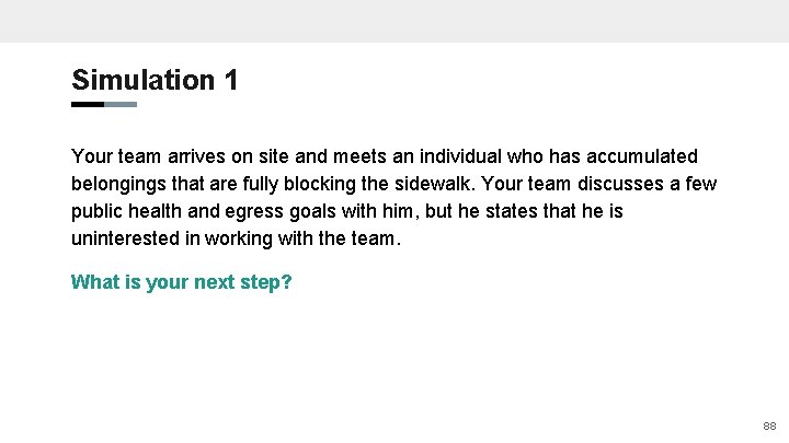 Simulation 1 Your team arrives on site and meets an individual who has accumulated