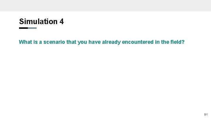 Simulation 4 What is a scenario that you have already encountered in the field?