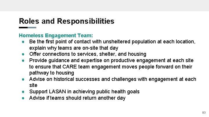Roles and Responsibilities Homeless Engagement Team: ● Be the first point of contact with