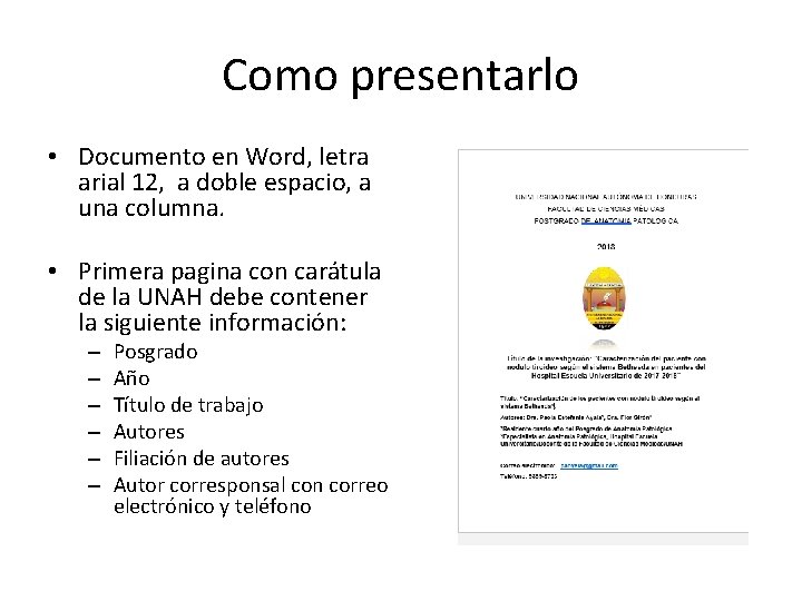 Como presentarlo • Documento en Word, letra arial 12, a doble espacio, a una