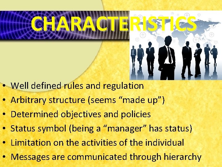 CHARACTERISTICS • • • Well defined rules and regulation Arbitrary structure (seems “made up”)