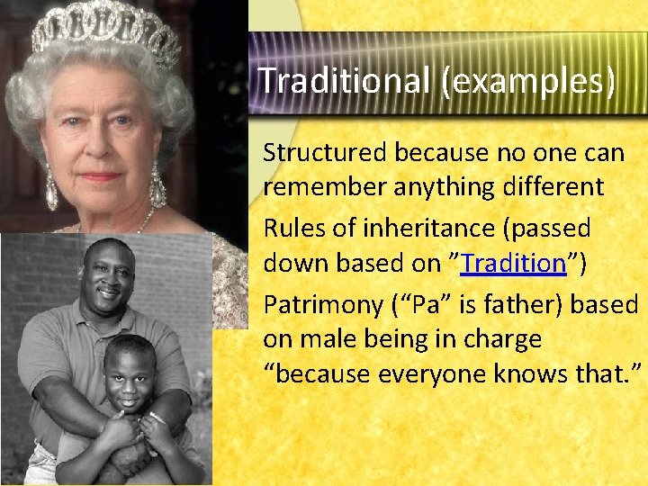 Traditional (examples) • Structured because no one can remember anything different • Rules of