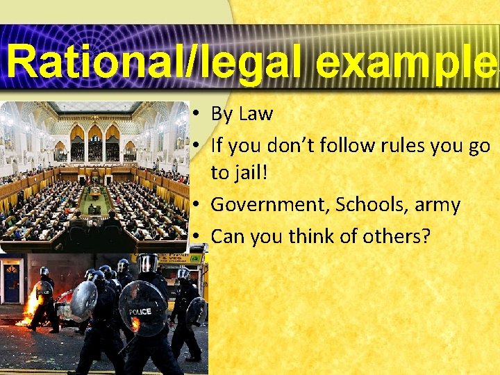 Rational/legal examples • By Law • If you don’t follow rules you go to