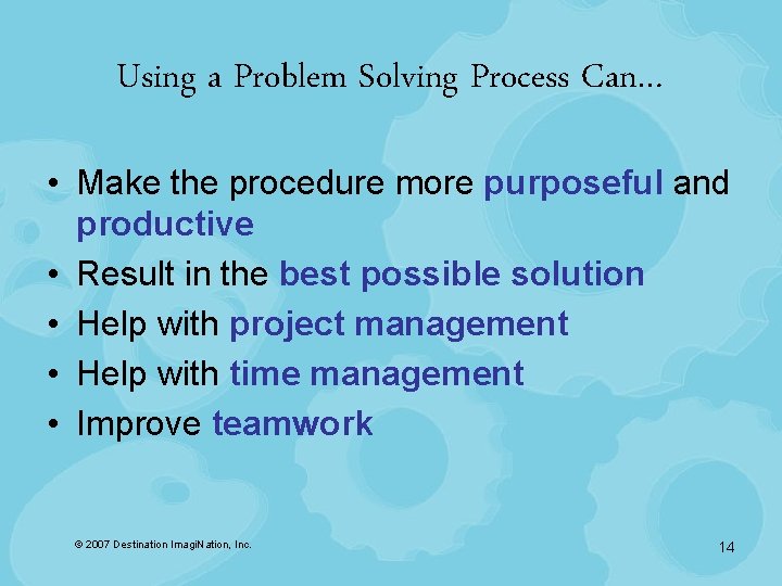 Using a Problem Solving Process Can… • Make the procedure more purposeful and productive