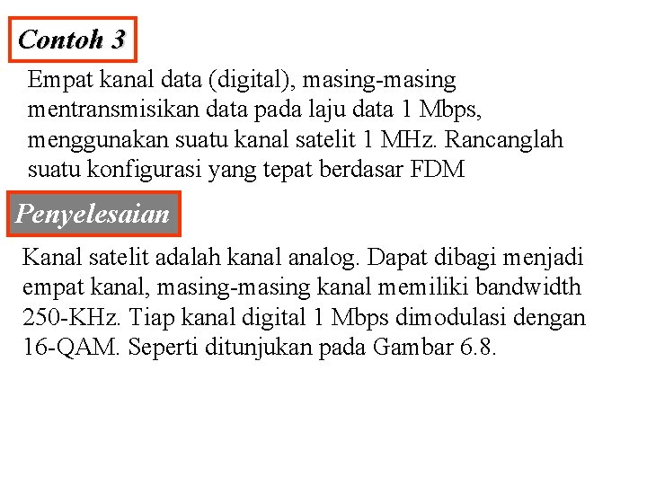 Contoh 3 Empat kanal data (digital), masing-masing mentransmisikan data pada laju data 1 Mbps,