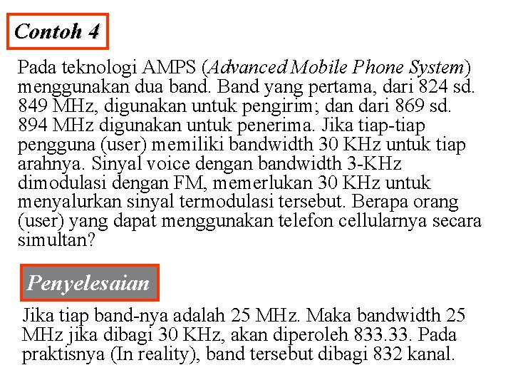 Contoh 4 Pada teknologi AMPS (Advanced Mobile Phone System) menggunakan dua band. Band yang