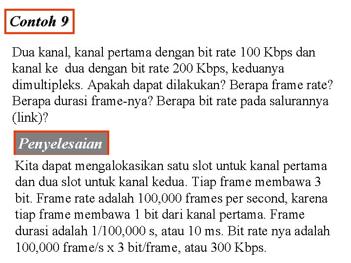Contoh 9 Dua kanal, kanal pertama dengan bit rate 100 Kbps dan kanal ke