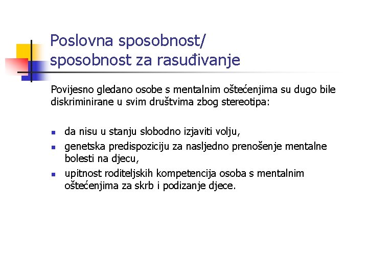 Poslovna sposobnost/ sposobnost za rasuđivanje Povijesno gledano osobe s mentalnim oštećenjima su dugo bile