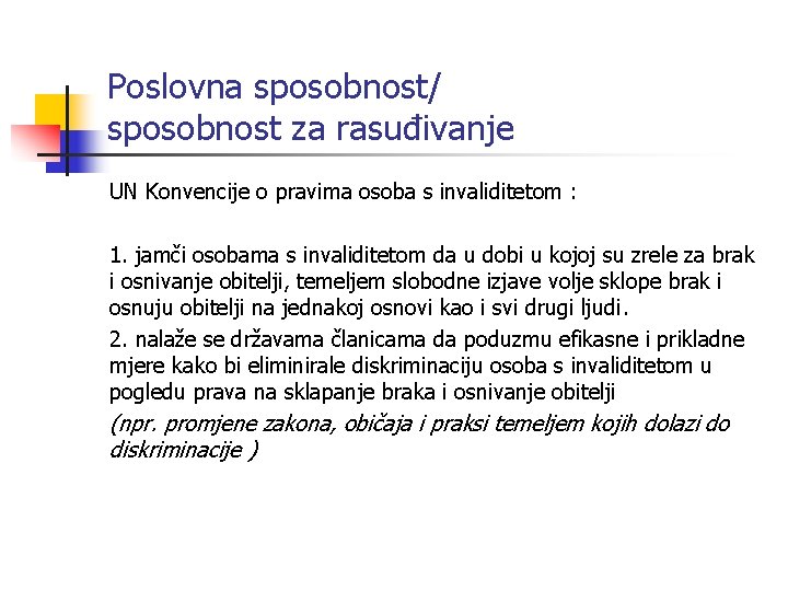 Poslovna sposobnost/ sposobnost za rasuđivanje UN Konvencije o pravima osoba s invaliditetom : 1.