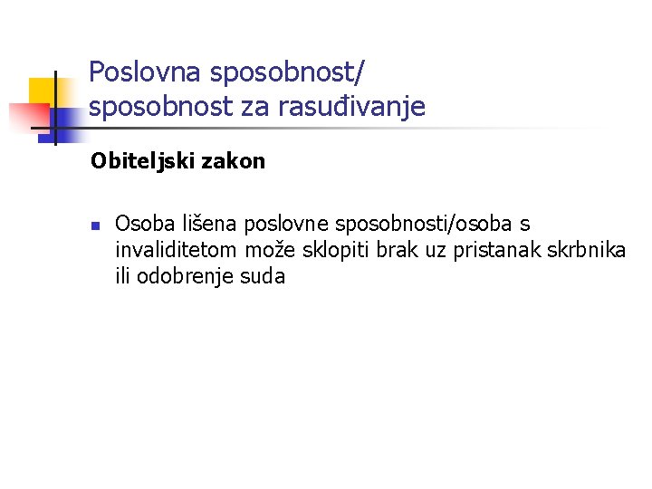 Poslovna sposobnost/ sposobnost za rasuđivanje Obiteljski zakon n Osoba lišena poslovne sposobnosti/osoba s invaliditetom