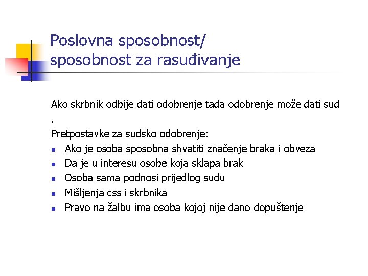 Poslovna sposobnost/ sposobnost za rasuđivanje Ako skrbnik odbije dati odobrenje tada odobrenje može dati