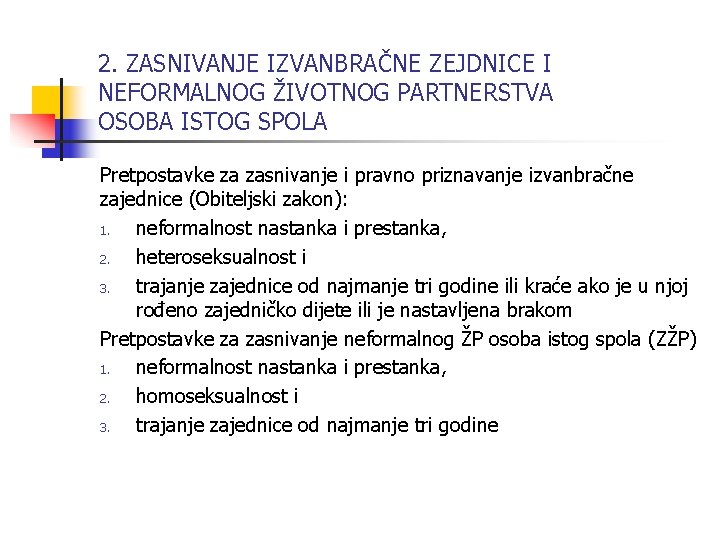 2. ZASNIVANJE IZVANBRAČNE ZEJDNICE I NEFORMALNOG ŽIVOTNOG PARTNERSTVA OSOBA ISTOG SPOLA Pretpostavke za zasnivanje