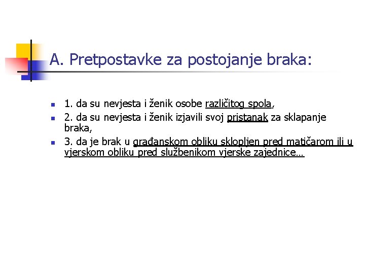 A. Pretpostavke za postojanje braka: n n n 1. da su nevjesta i ženik