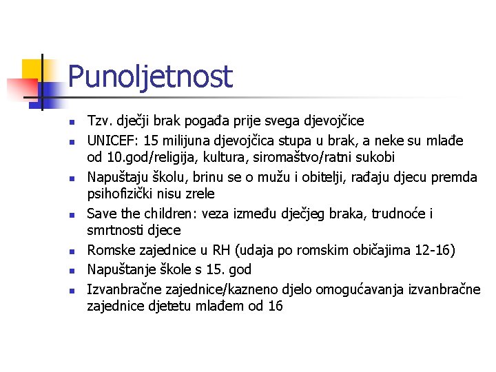 Punoljetnost n n n n Tzv. dječji brak pogađa prije svega djevojčice UNICEF: 15