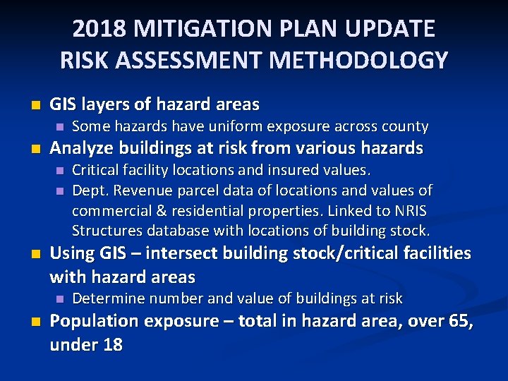 2018 MITIGATION PLAN UPDATE RISK ASSESSMENT METHODOLOGY n GIS layers of hazard areas n