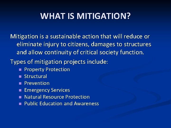 WHAT IS MITIGATION? Mitigation is a sustainable action that will reduce or eliminate injury