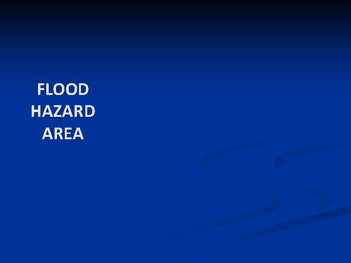 FLOOD HAZARD AREA 